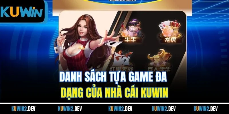 Danh sách tựa game đa dạng của nhà cái KUWIN