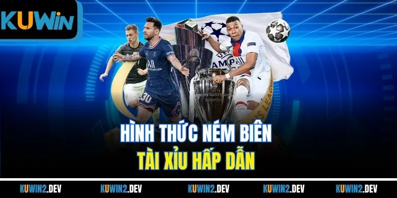 Hình thức ném biên tài xỉu hấp dẫn 