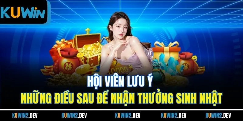 Hội viên lưu ý những điều sau để nhận thưởng sinh nhật