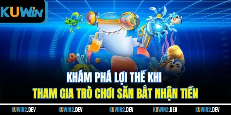 Khám phá lợi thế khi tham gia trò chơi săn bắt nhận tiền