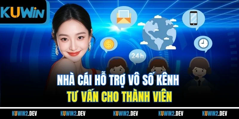 Nhà cái hỗ trợ vô số kênh tư vấn cho thành viên