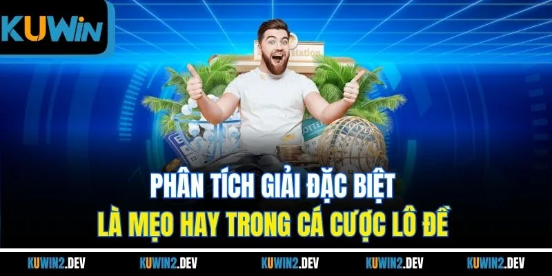 Phân tích giải đặc biệt là mẹo hay trong cá cược lô đề 
