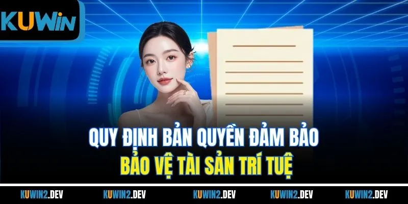 Quy định bản quyền đảm bảo bảo vệ tài sản trí tuệ