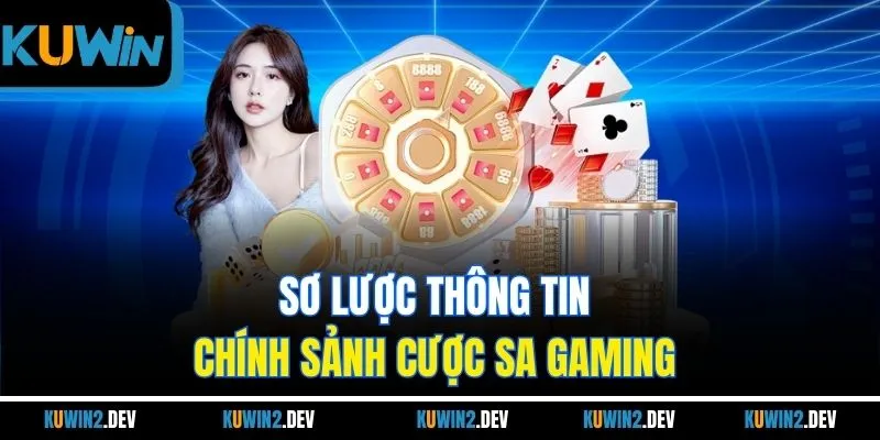 Sơ lược thông tin chính sảnh cược SA gaming 